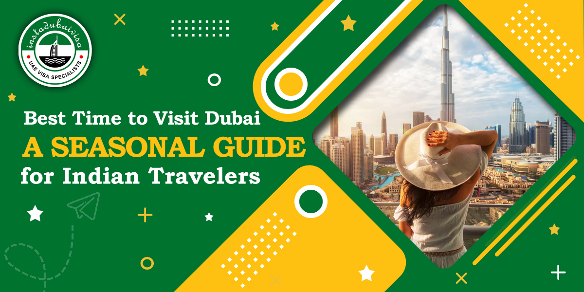 Best Time to Visit Dubai: A Seasonal Guide for Indian Travelers